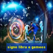 signo libra e gemeos