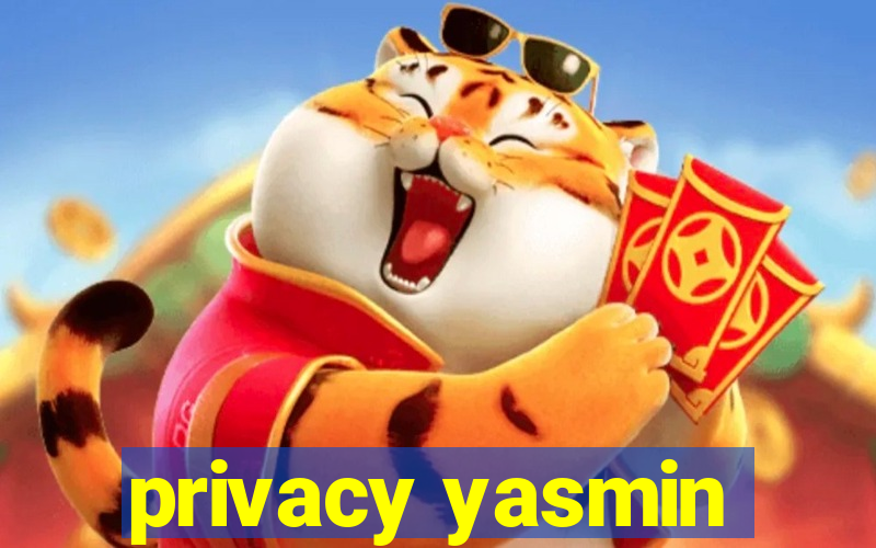 privacy yasmin