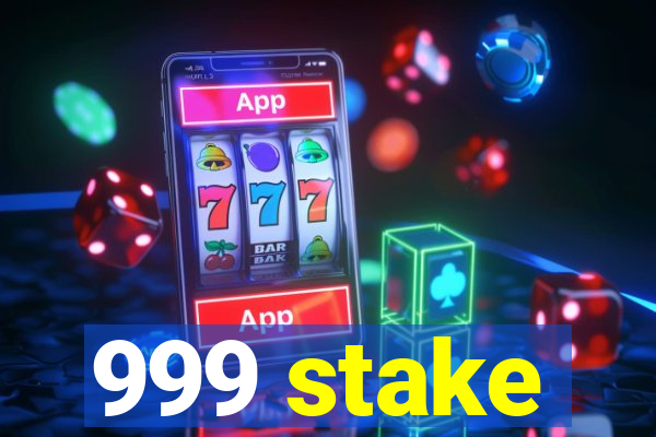 999 stake