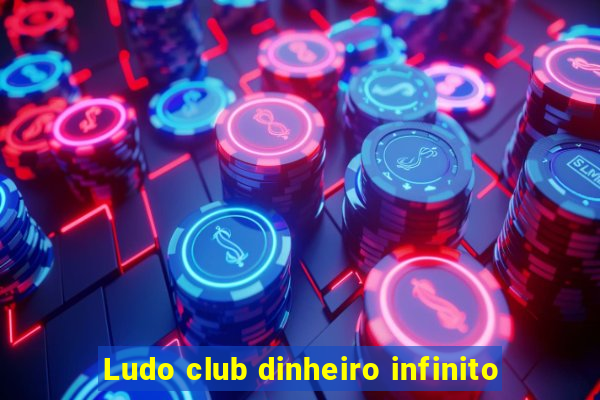 Ludo club dinheiro infinito