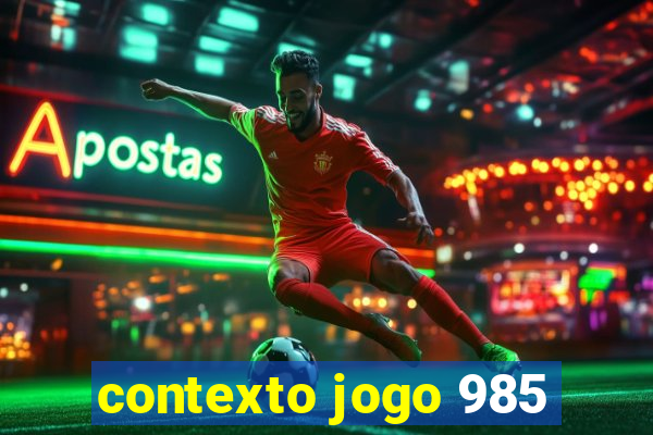 contexto jogo 985