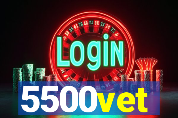 5500vet