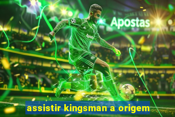 assistir kingsman a origem