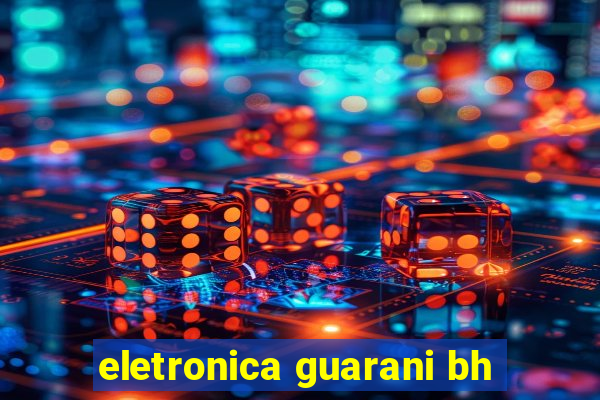 eletronica guarani bh