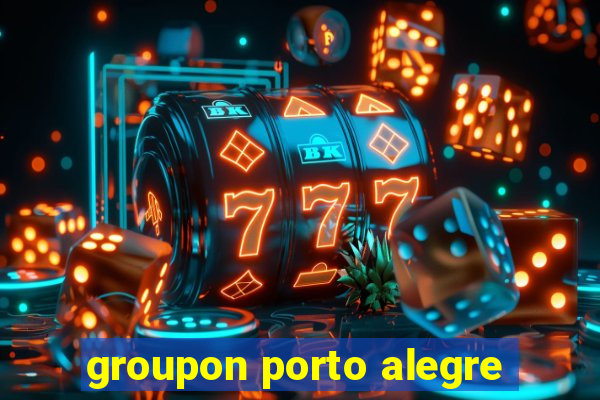 groupon porto alegre