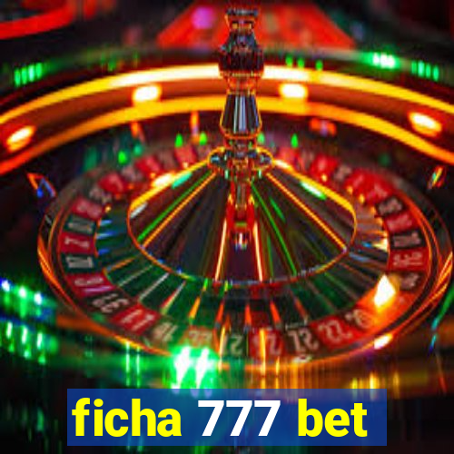 ficha 777 bet