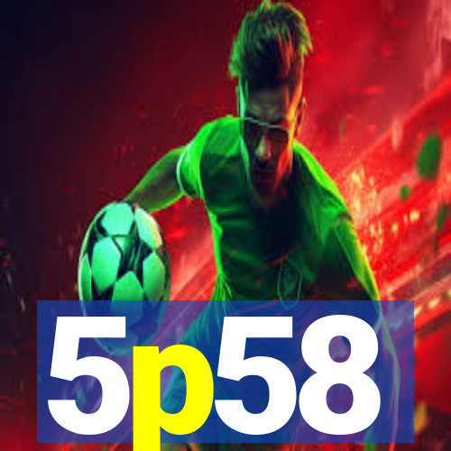 5p58