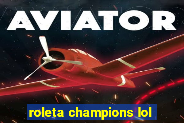 roleta champions lol