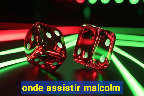 onde assistir malcolm