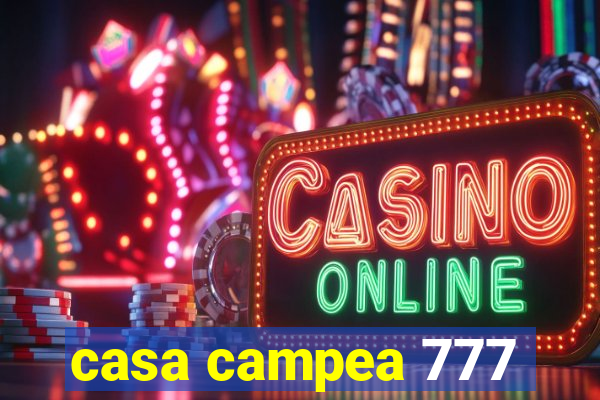 casa campea 777