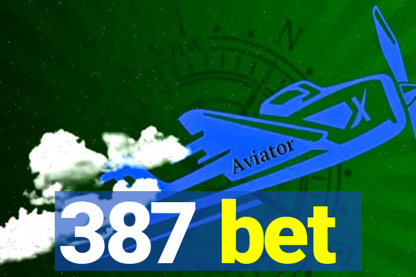 387 bet