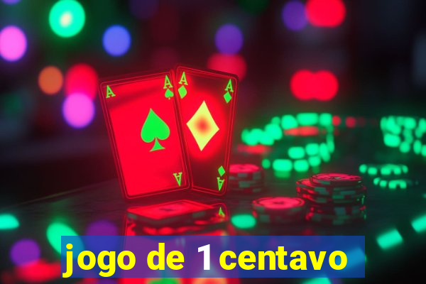 jogo de 1 centavo