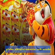 globo.absolutamente sobretudo