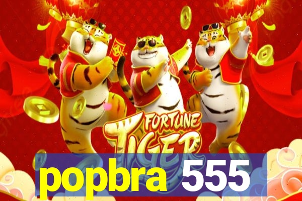 popbra 555