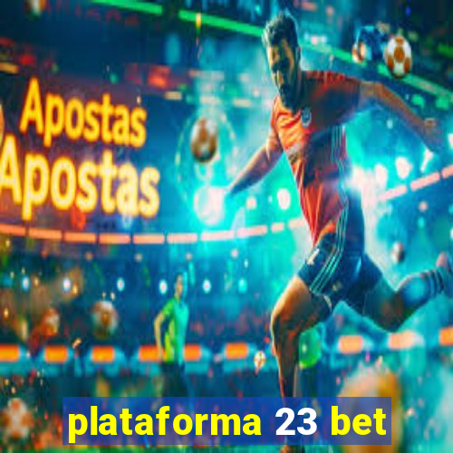 plataforma 23 bet