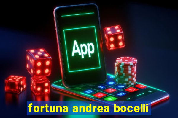 fortuna andrea bocelli