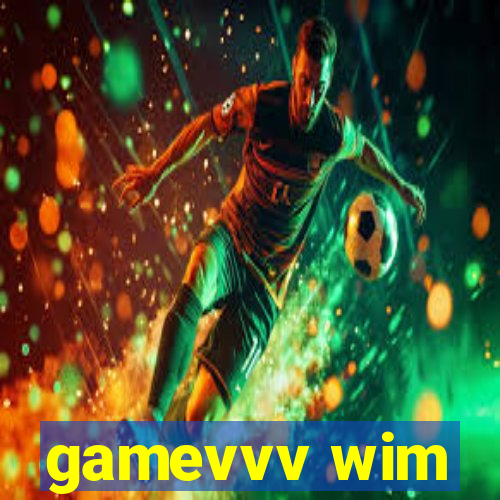 gamevvv wim