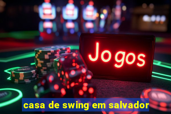 casa de swing em salvador