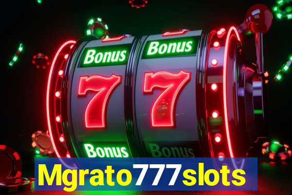 Mgrato777slots