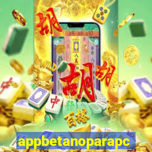 appbetanoparapc