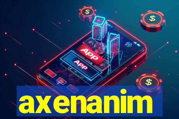 axenanim