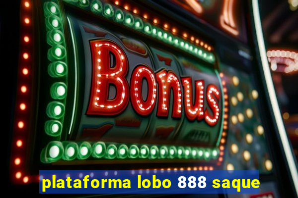 plataforma lobo 888 saque