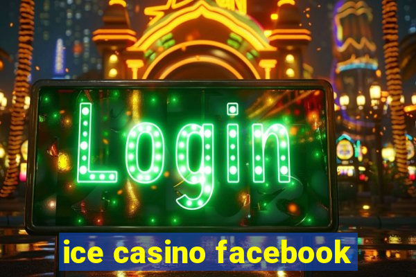 ice casino facebook