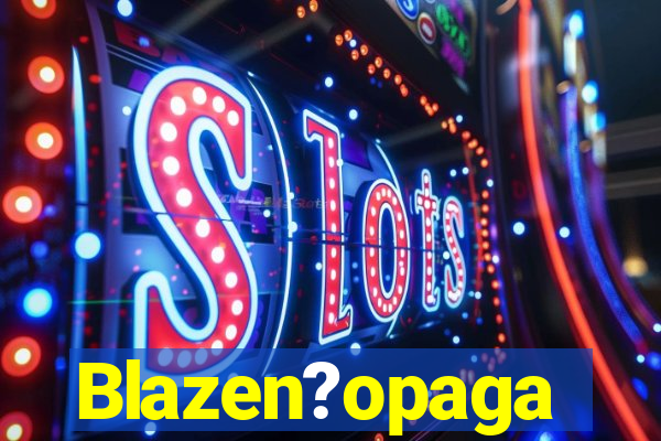 Blazen?opaga