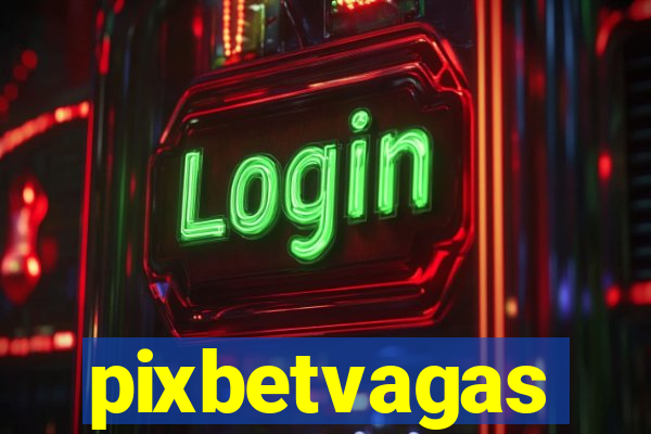 pixbetvagas