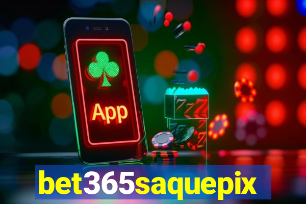 bet365saquepix