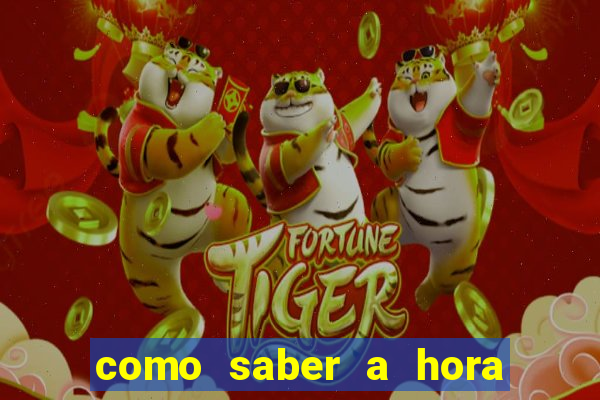 como saber a hora certa de jogar no tiger fortune