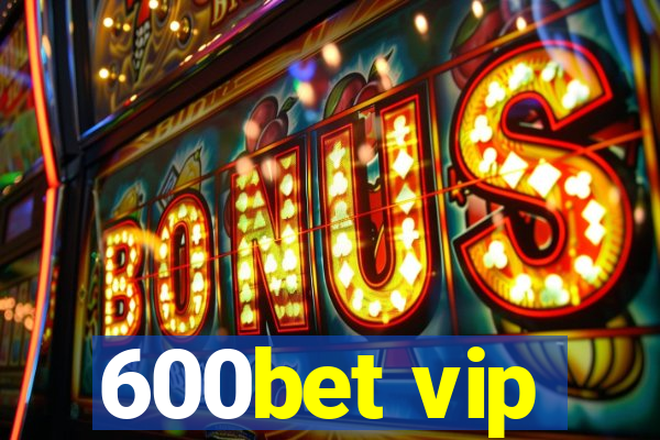 600bet vip