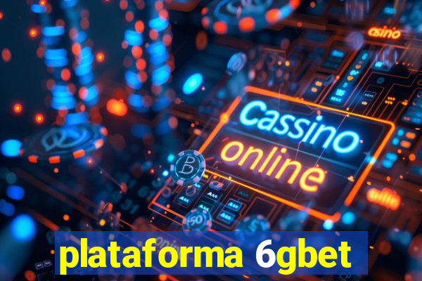 plataforma 6gbet