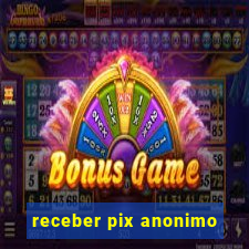 receber pix anonimo