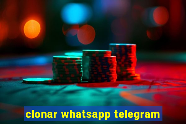 clonar whatsapp telegram