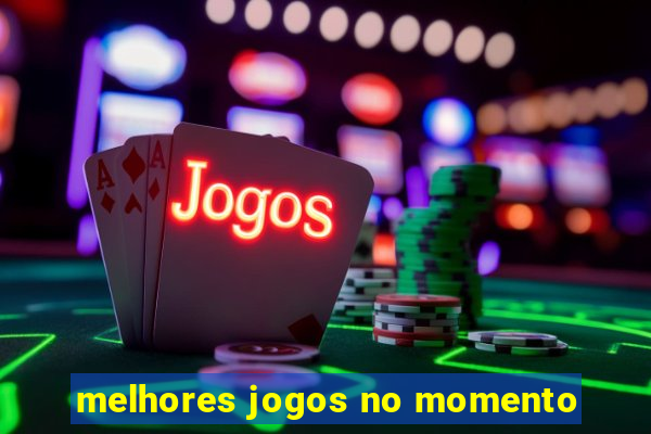 melhores jogos no momento