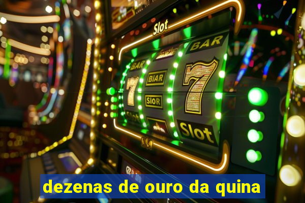 dezenas de ouro da quina