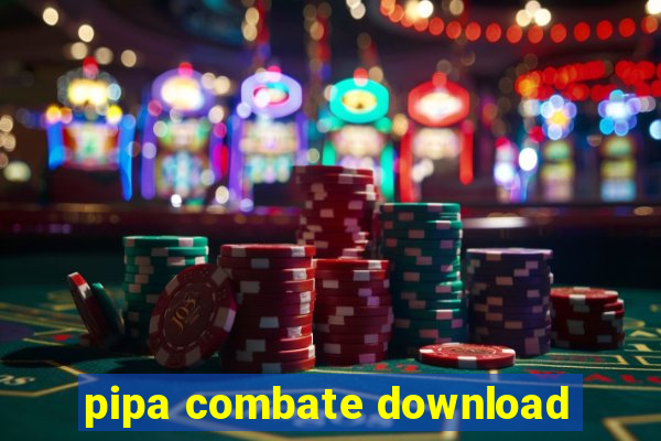 pipa combate download