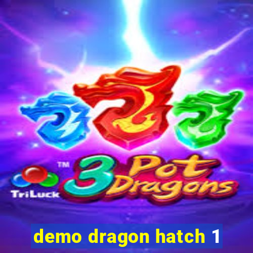 demo dragon hatch 1