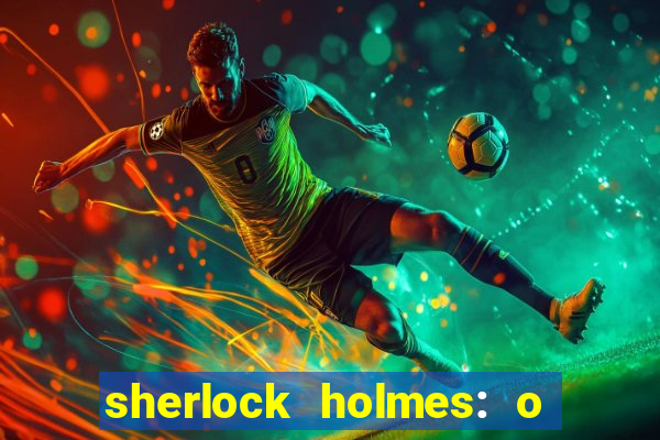 sherlock holmes: o jogo de sombras torrent