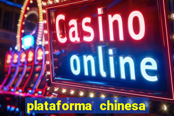 plataforma chinesa do jogo do tigrinho