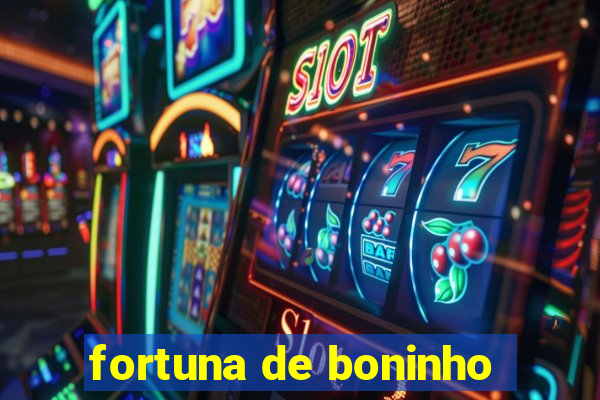 fortuna de boninho