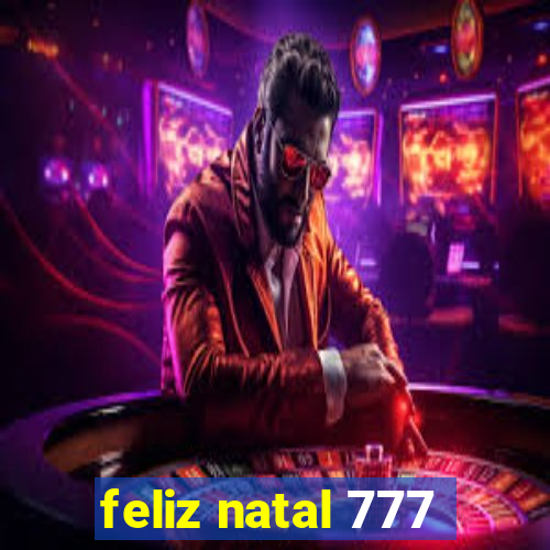 feliz natal 777