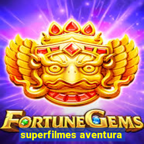 superfilmes aventura