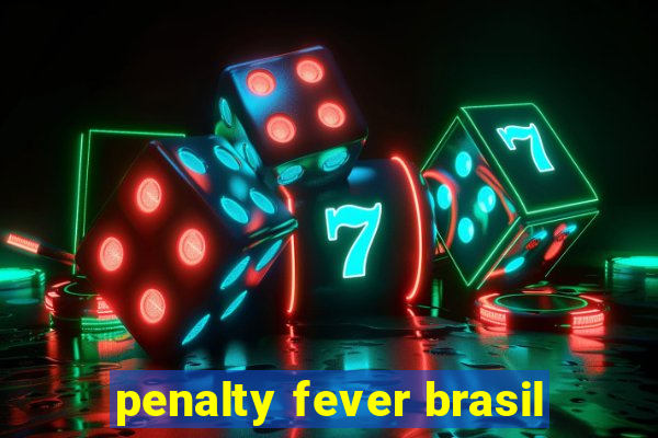 penalty fever brasil