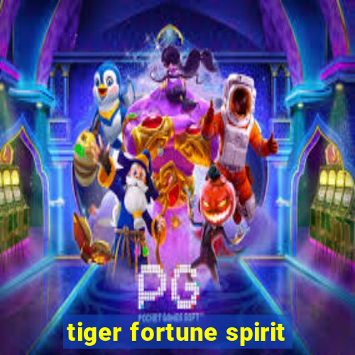 tiger fortune spirit