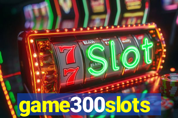 game300slots