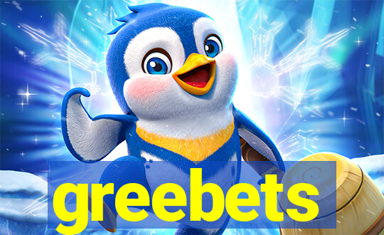 greebets