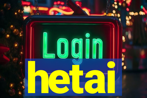 hetai