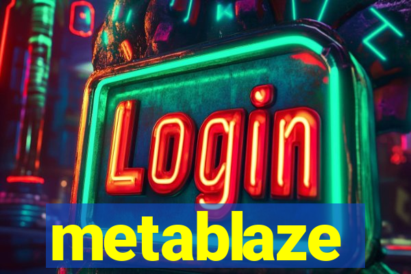 metablaze